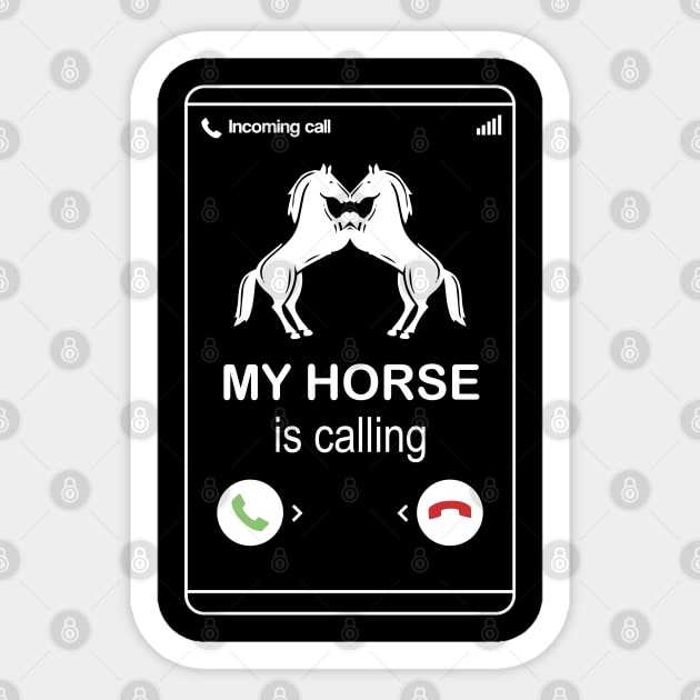 My horse is calling and i must go - Funny Horse Lover Gift Sticker by Shirtbubble